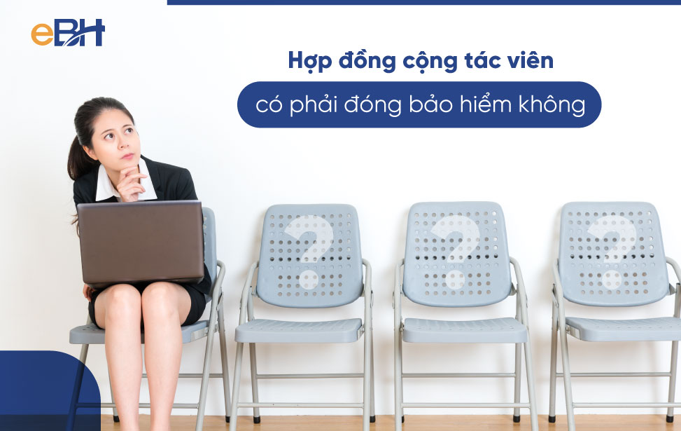Hợp đồng cộng tác viên có phải đóng bảo hiểm xã hội Hợp đồng cộng tác viên có phải đóng bảo hiểm xã hội