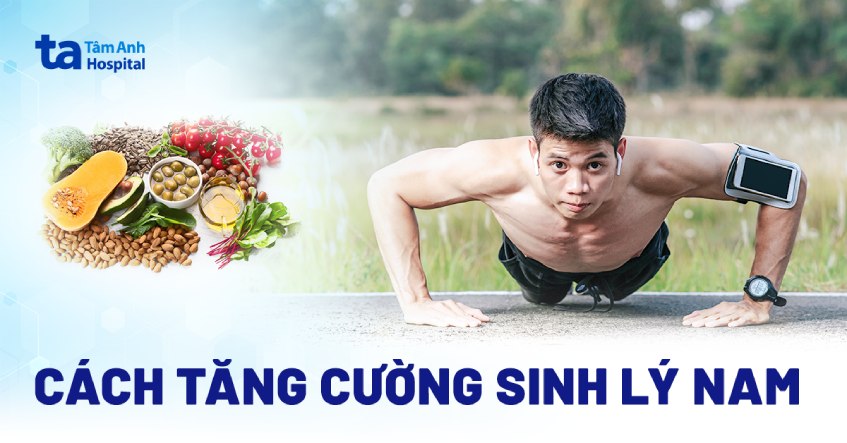 Cách bức tốc sinh lý nam tự nhiên tác dụng tại nhà solo giản Cách tăng tốc sinh lý nam giới tự nhiên hiệu quả tại nhà 1-1 giản